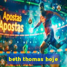 beth thomas hoje